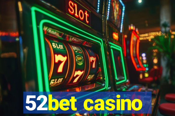 52bet casino